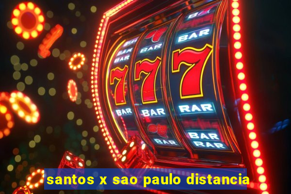 santos x sao paulo distancia