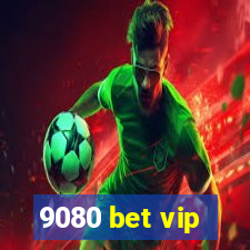 9080 bet vip