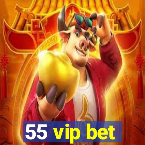 55 vip bet