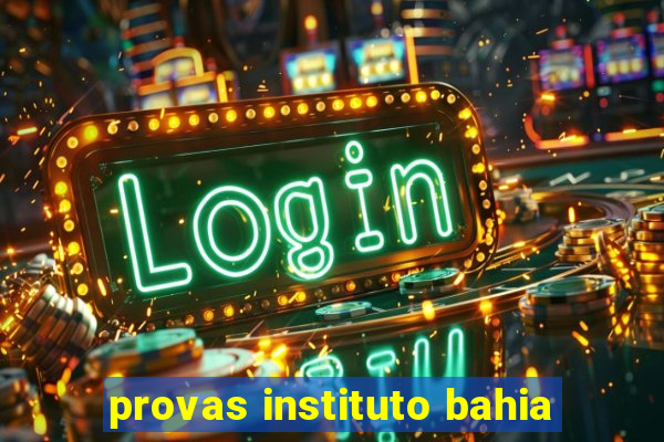 provas instituto bahia