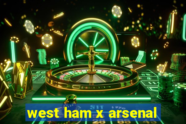 west ham x arsenal