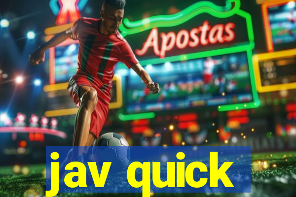 jav quick