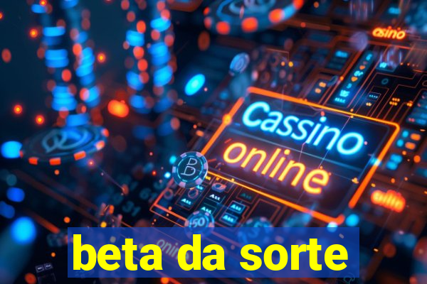 beta da sorte