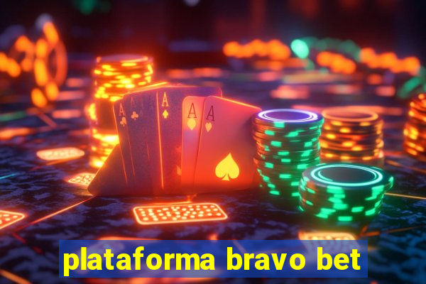 plataforma bravo bet