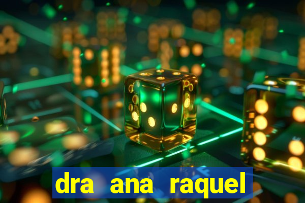 dra ana raquel proctologista botafogo