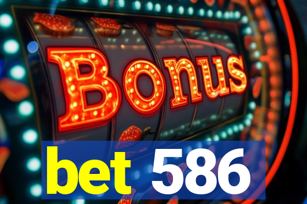 bet 586