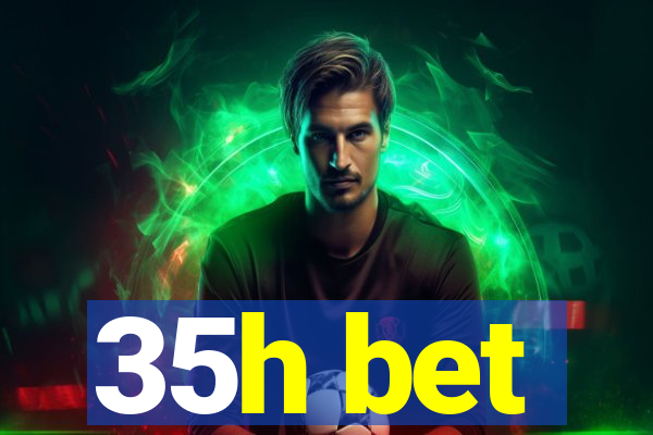 35h bet