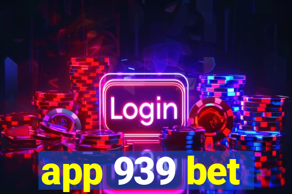 app 939 bet