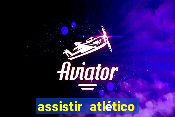 assistir atlético mg x botafogo