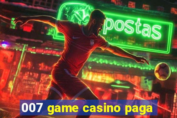 007 game casino paga