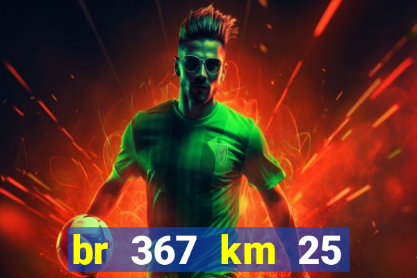 br 367 km 25 porto seguro