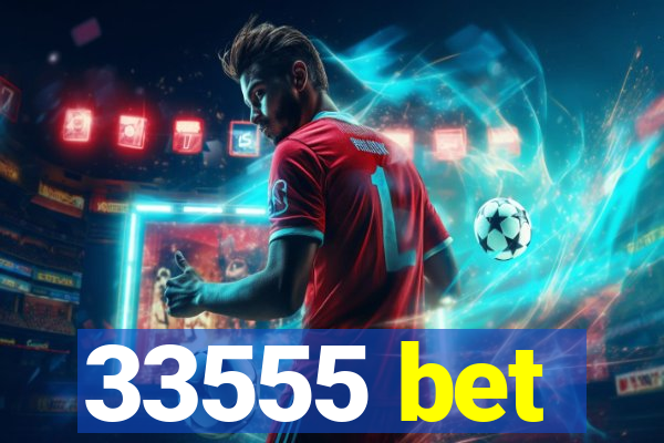 33555 bet