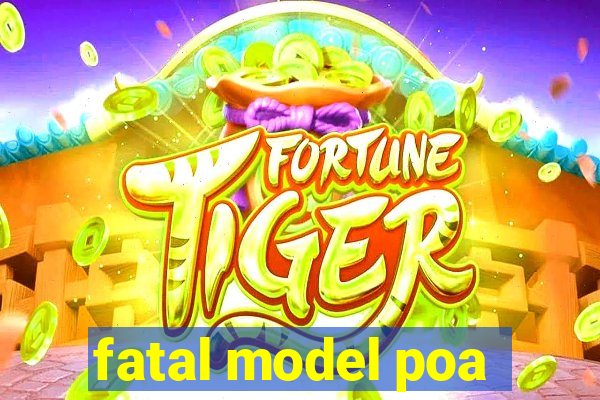 fatal model poa