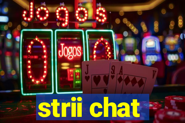 strii chat