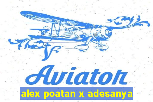 alex poatan x adesanya