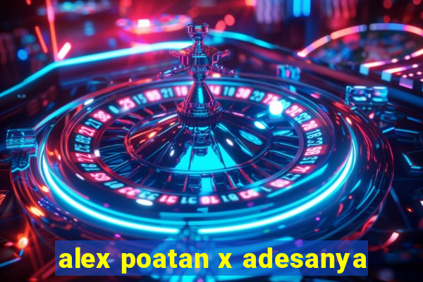 alex poatan x adesanya