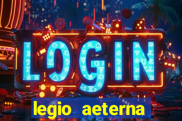 legio aeterna victrix letra
