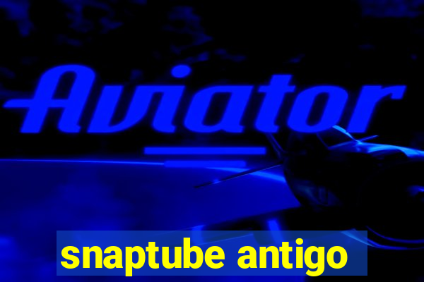 snaptube antigo