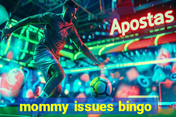 mommy issues bingo