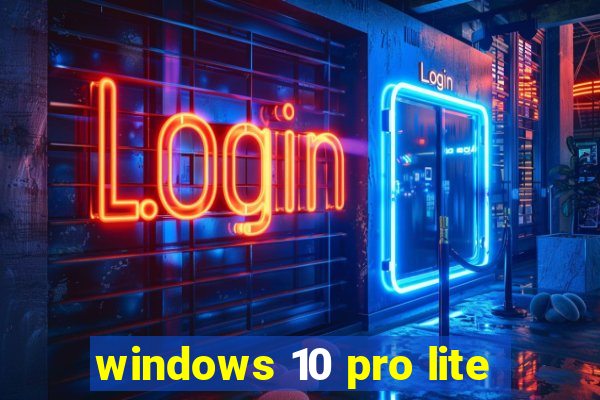windows 10 pro lite