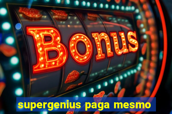 supergenius paga mesmo