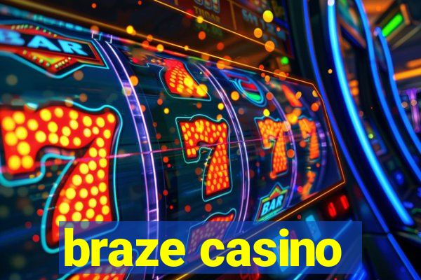 braze casino