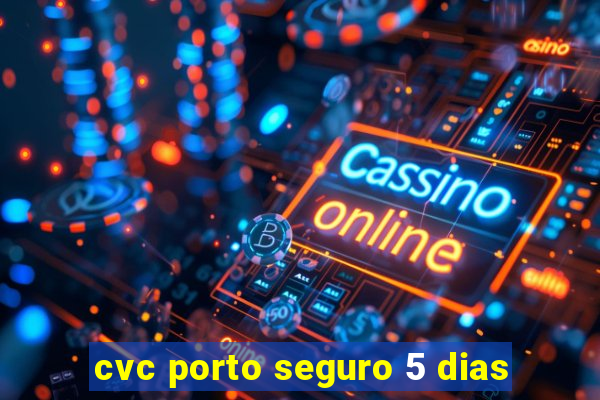 cvc porto seguro 5 dias