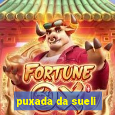 puxada da sueli