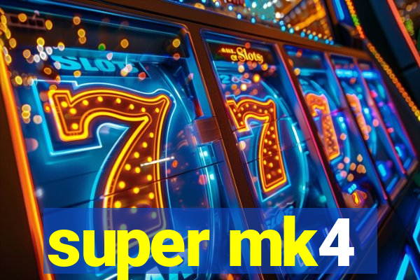 super mk4