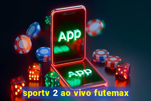 sportv 2 ao vivo futemax
