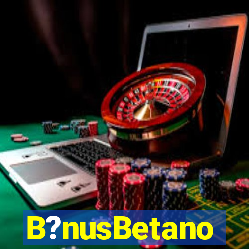 B?nusBetano