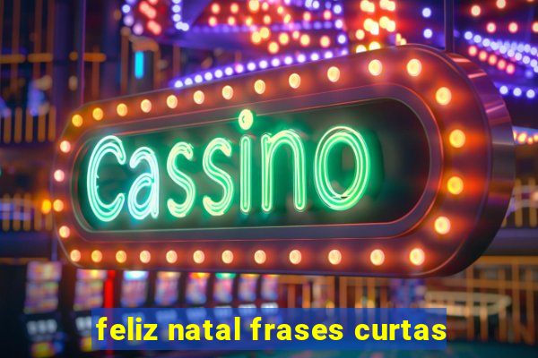 feliz natal frases curtas