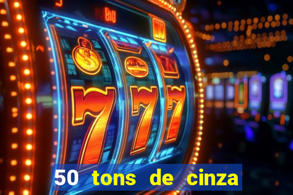 50 tons de cinza online dublado