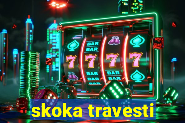 skoka travesti