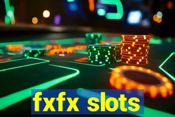 fxfx slots