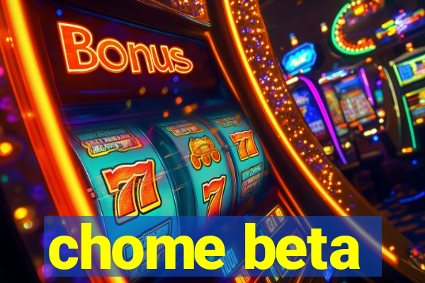 chome beta