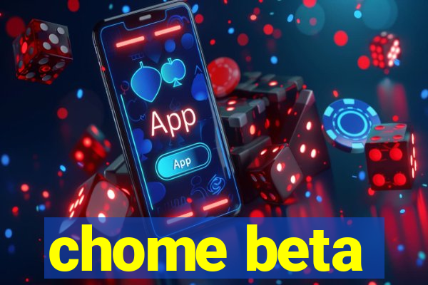 chome beta