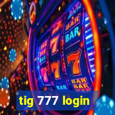 tig 777 login