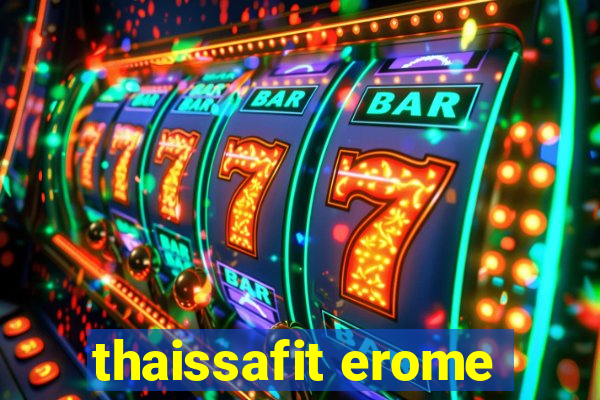 thaissafit erome