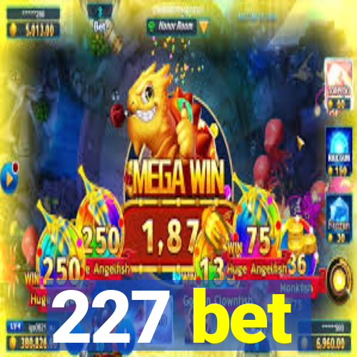 227 bet