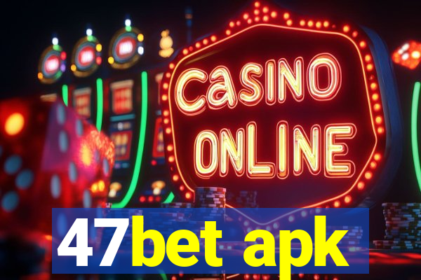 47bet apk