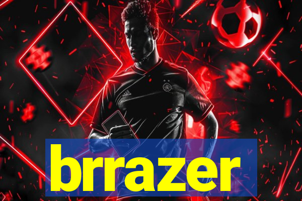 brrazer