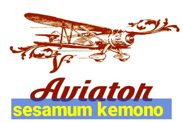 sesamum kemono