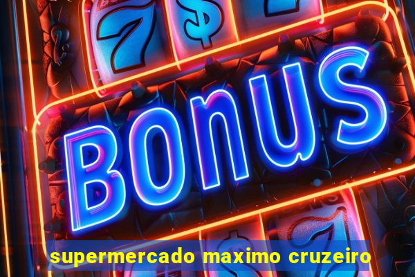 supermercado maximo cruzeiro