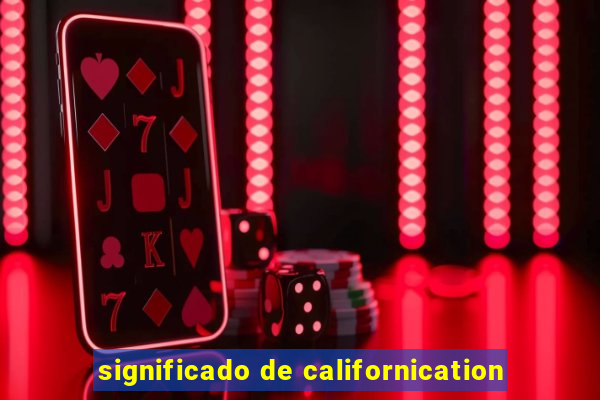 significado de californication