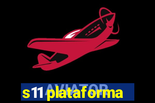 s11 plataforma