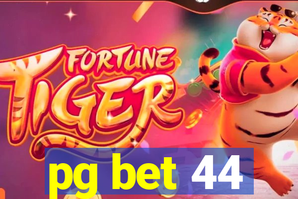 pg bet 44