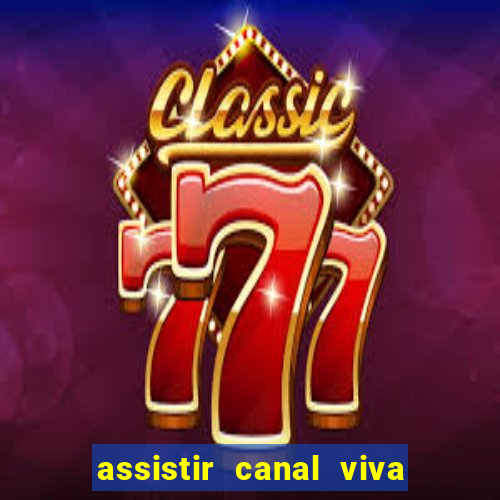 assistir canal viva online gratis