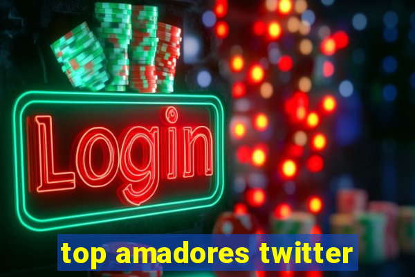 top amadores twitter