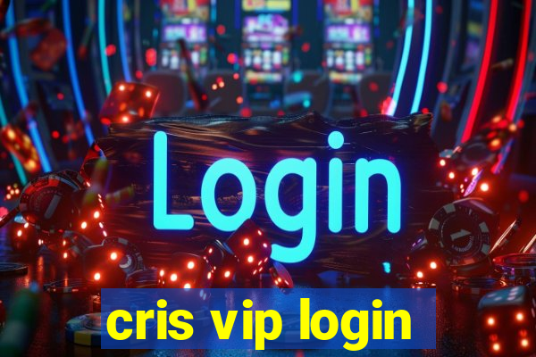 cris vip login
